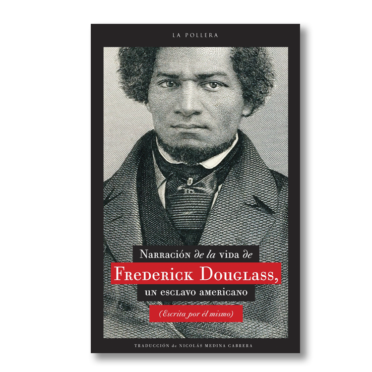 Narración de la vida de Frederick Douglass, un esclavo americano (narrada por él mismo)