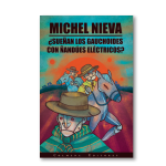 ¿Sueñan los gauchoides con ñandúes eléctricos?
