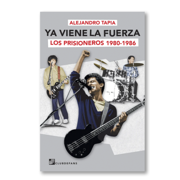 Ya viene la fuerza. Los Prisioneros 1980-1986
