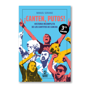 Canten putos. Historia incompleta de los cantitos de cancha